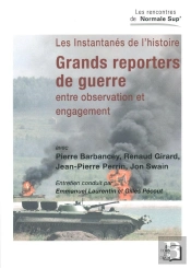 Grands Reporters De Guerre ; Entre Observation Et Engagement
