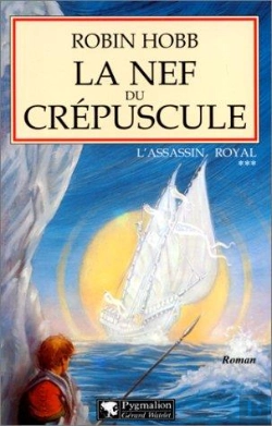 Bertrand.pt - Grands Romans Pygmalion ; L'Assassin Royal L'Assassin Royal T.3; La Nef Du Crepuscule
