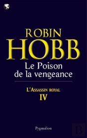 Grands Romans Pygmalion ; L'Assassin Royal L'Assassin Royal T.3; Le Poison De La Vengeance