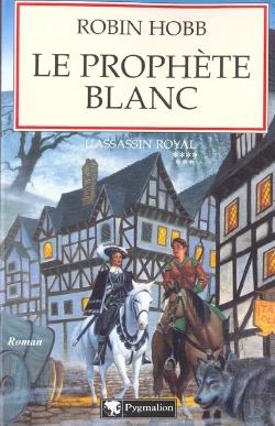 Bertrand.pt - Grands Romans Pygmalion ; L'Assassin Royal L'Assassin Royal T.7; Le Prophete Blanc