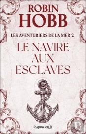 Grands Romans Pygmalion ; Les Aventuriers De La Mer Les Aventuriers De La Mer T.2; Le Navire Aux Esclaves
