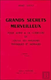 Grands Secrets Merveilleux Pour Aider À La Guérison De Toutes Les Maladies Physiques Et Morales