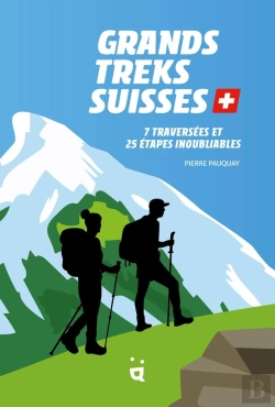 Bertrand.pt - Grands Treks Suisses : 7 Traversées Et 25 Étapes Inoubliables