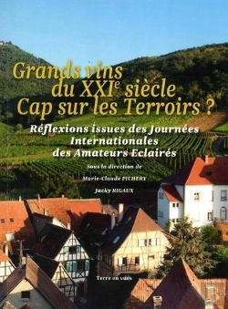 Bertrand.pt - Grands Vins Du Xxie Siècle : Cap Sur Les Terroirs ? Réflexions Issues Des Journées Internationales Des Amateurs Éclairés