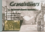 Grandvilliers ; La Seconde Guerre Mondiale ; Les Bombardements, La Libération, La Reconstruction