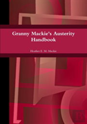 Granny Mackie'S Austerity Handbook