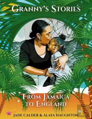 Granny'S Stories...From Jamaica To England
