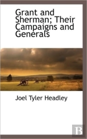 Grant And Sherman; Their Campaigns And G