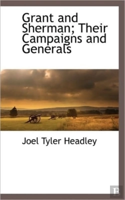 Bertrand.pt - Grant And Sherman; Their Campaigns And G