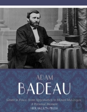 Grant In Peace: From Appomattox To Mount Mcgregor, A Personal Memoir