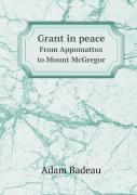 Grant In Peace From Appomattox To Mount Mcgregor