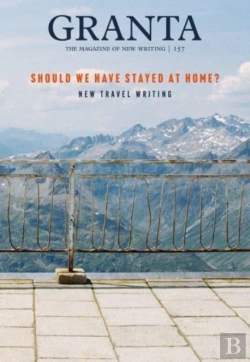 Bertrand.pt - Granta 157: Should We Have Stayed At Home?