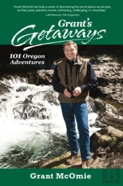 Grant'S Getaways: 101 Oregon Adventures