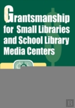 Bertrand.pt - Grantsmanship For Small Libraries And School Library Media Centers