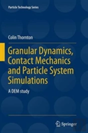 Granular Dynamics, Contact Mechanics And Particle System Simulations