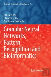 Granular Neural Networks, Pattern Recognition And Bioinformatics