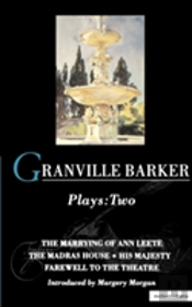 Granville-Barker Plays'Marrying Of Ann Leete', 'Madras House', 'His Majesty', 'Farewell To The Theatre'