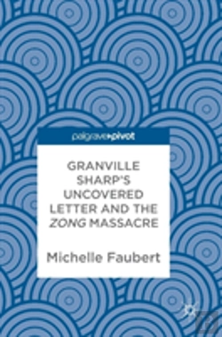Bertrand.pt - Granville Sharp'S Uncovered Letter And The Zong Massacre