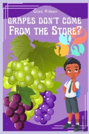 Grapes Don'T Come From The Store?