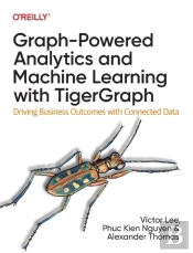 Graph-Powered Analytics And Machine Learning With Tigergraph