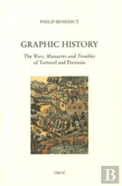 Graphic History: The Wars, Massacres And Troubles Of Tortorel And Perrissin