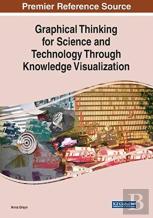 Graphical Thinking For Science And Technology Through Knowledge Visualization