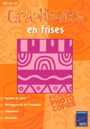 Graphismes En Frises ; Moyenne Et Grande Sections, Cp