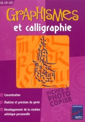 Graphismes Et Calligraphies ; Grande Section, Cp, Ce1
