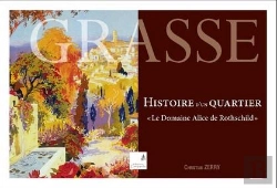 Bertrand.pt - Grasse ; Histoire D'Un Quartier ; Le Domaine Alice De Rothschild