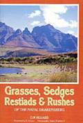 Grasses, Sedges, Restiads And Rushes Of The Natal Drakensberg