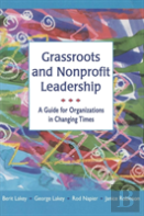 Grassroots And Nonprofit Leadership: A Guide For Organizations In Changing Times