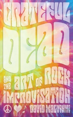 Bertrand.pt - Grateful Dead And The Art Of Rock Improvisation