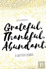 Grateful.Thankful.Abundant.
