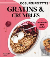 Gratins Et Crumbles : Facile, Rapide, Bon !