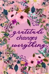 Gratitude Changes Everything