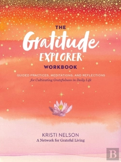 Bertrand.pt - Gratitude Explorer Workbook: Guided Practices, Meditations And Reflections For Cultivating Gratefulness In Daily Life