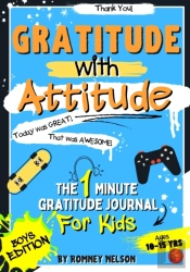 Gratitude With Attitude - The 1 Minute Gratitude Journal For Kids Ages 10-15