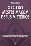 Grau do Mestre Maçom e Seus Mistérios
