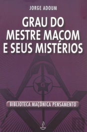 Grau do Mestre Maçom e Seus Mistérios