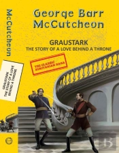 Graustark: The Story Of A Love Behind A Throne