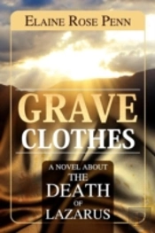 Grave Clothes: A Novel About The Death Of Lazarus