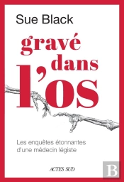 Gravé Dans L'Os : Les Enquêtes Étonnantes D'Une Medecin-Légiste