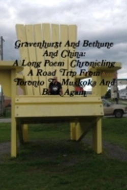 Bertrand.pt - Gravenhurst And Bethune And China: A Long Poem  Chronicling A Road Trip From Toronto To Muskoka And Back Again
