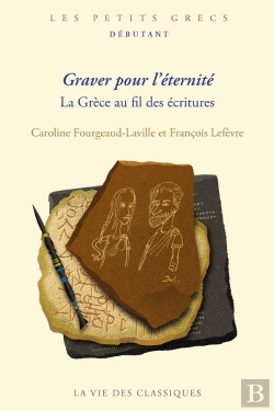 Bertrand.pt - Graver Pour L'Éternité : La Grèce Au Fil Des Écritures