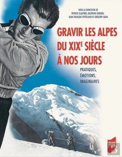Bertrand.pt - Gravir Les Alpes Du Xixe Siècle À Nos Jours ; Pratiques, Émotions, Imaginaires