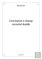 Gravitation À Champ Vectoriel Double