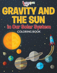 Gravity And The Sun In Our Solar System Coloring Book