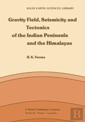 Gravity Field, Seismicity And Tectonics Of The Indian Peninsula And The Himalayas