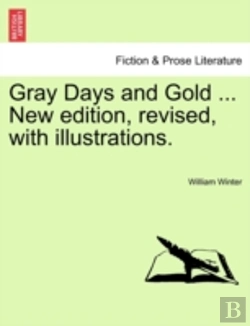 Bertrand.pt - Gray Days And Gold ... New Edition, Revised, With Illustrations.
