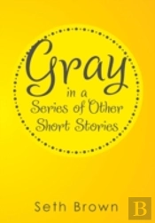 Gray In A Series Of Other Short Stories